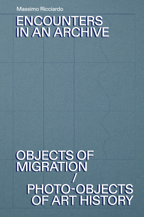 Encounters in an Archive. Objects of Migration / Photo-Objects of Art History