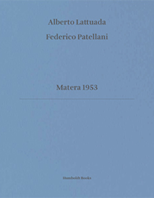 Alberto Lattuada, Federico Patellani - Matera 1953