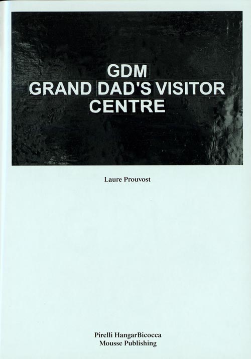 Laure Prouvost - Gdm Grand Dad's Visitor Center Laure Prouvost - Gdm Grand Dad's Visitor Center