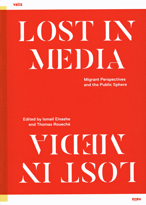 Lost in Media: Migrant Perspectives and the Public Sphere Lost in Media: Migrant Perspectives and the Public Sphere