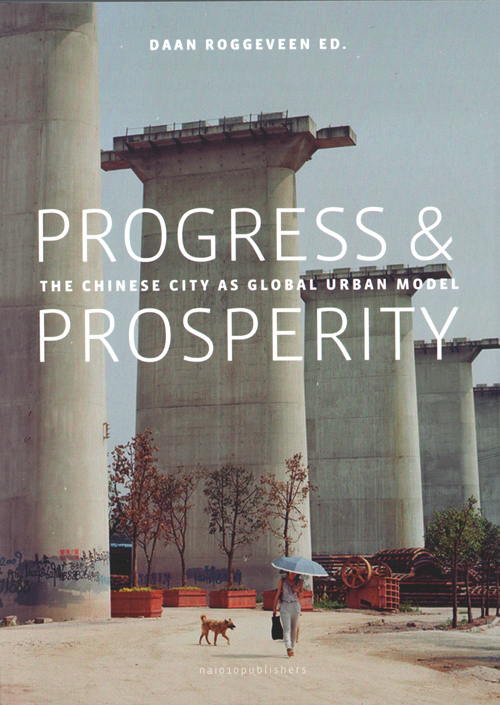 Progress & Prosperity -  The New Chinese City As Global Urban Model