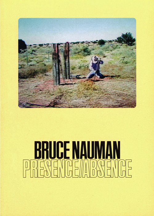 Bruce Nauman Presence/ Absence