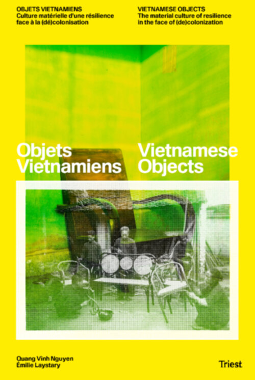 Vietnamese Objects. The Material Culture of Resilience in the Face of (de)colonization