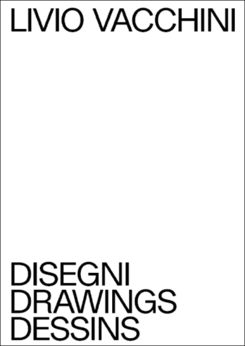 Livio Vacchini - Disegni / Dessins / Drawings