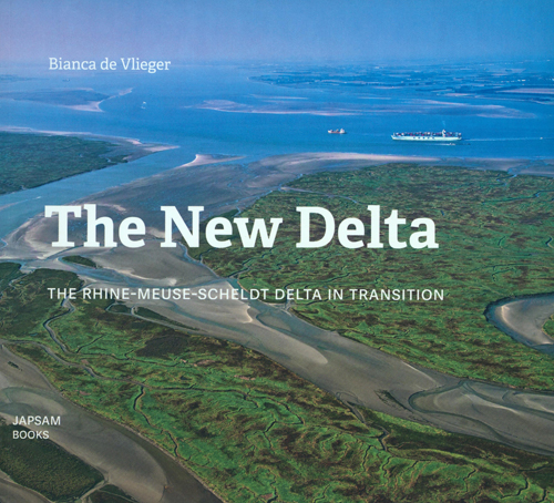 The New Delta: The Rhine-Meuse-Scheldt Delta In Transition The New Delta: The Rhine-Meuse-Scheldt Delta In Transition