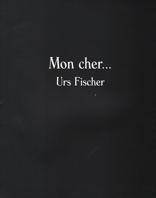 Mon Cher... Urs Fischer