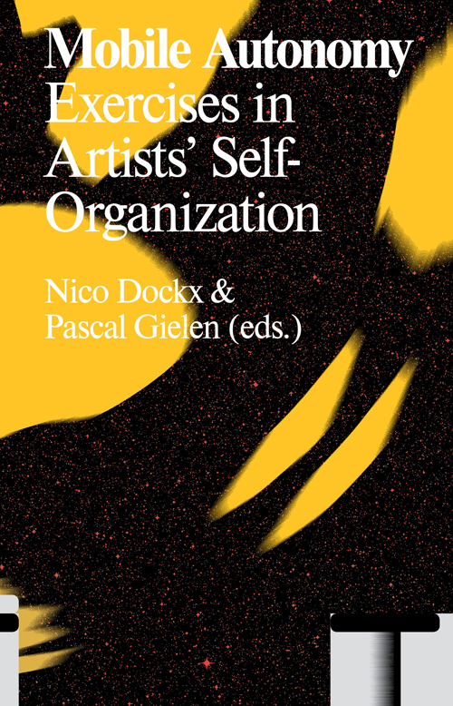 Mobile Autonomy - Exercises In Artists' Self-Organization Mobile Autonomy - Exercises In Artists' Self-Organization