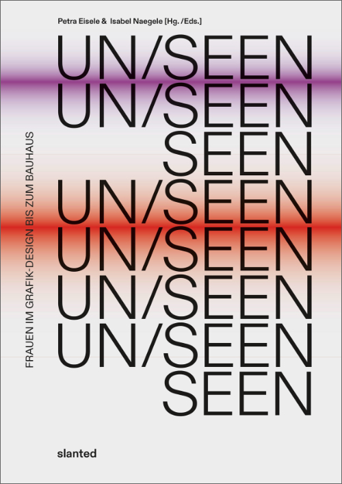 UN/SEEN - Frauen im Grafikdesign bis zum Bauhaus