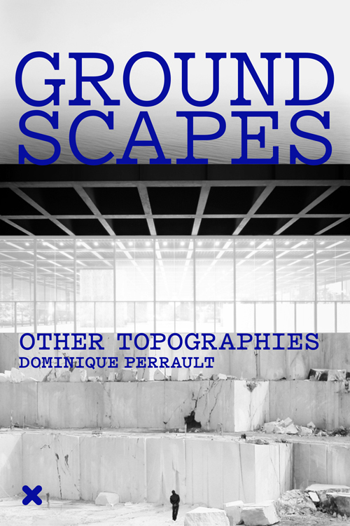 Perrault: Groundscapes- Other Topographies