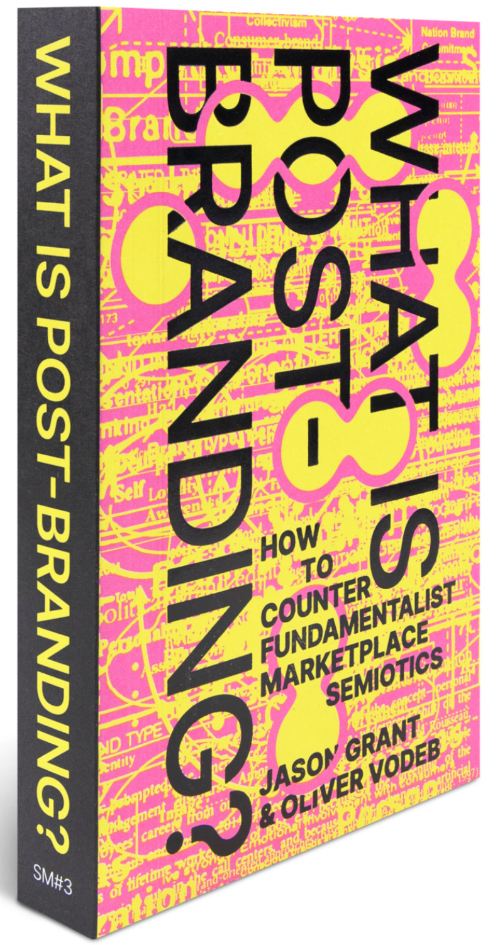 What is post-branding? How to Counter Fundamentalist Marketplace Semiotics What is post-branding? How to Counter Fundamentalist Marketplace Semiotics