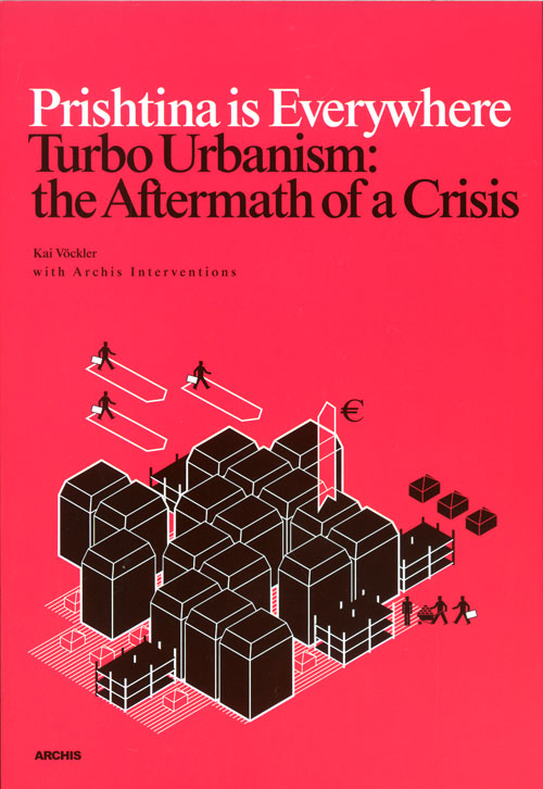 Prishtina Is Everywhere. Turbo Urbanism Prishtina Is Everywhere. Turbo Urbanism