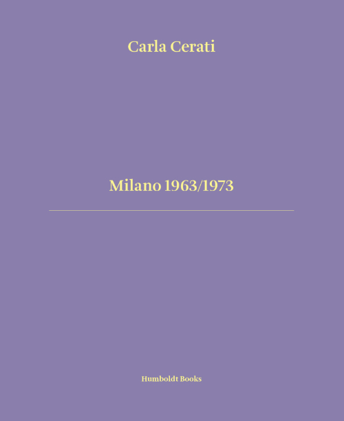 Carla Cerati - Milano 1963/1973
