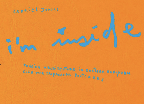 I’m Inside - Tagging architecture in Eastern European cold war propaganda postcards