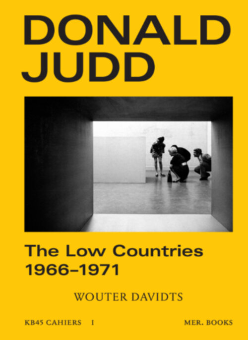 Donald Judd: The Low Countries 1965–1971