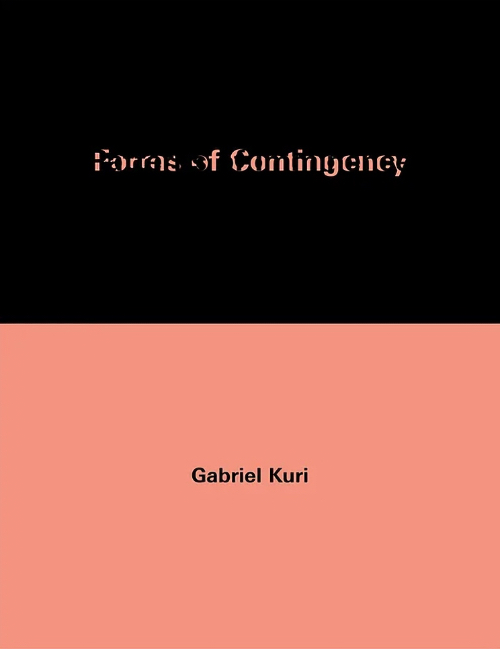 Gabriel Kuri - Forms of Contingency and Pattern of Imminence Gabriel Kuri - Forms of Contingency and Pattern of Imminence