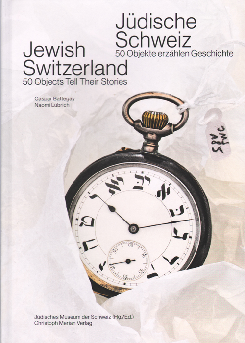Jewish Switzerland - 50 Objects Tell Their Stories