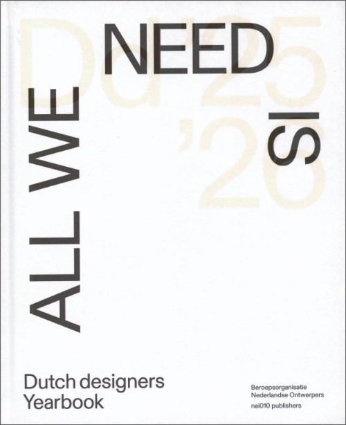 Dutch designers Yearbook 25: All We Need Is