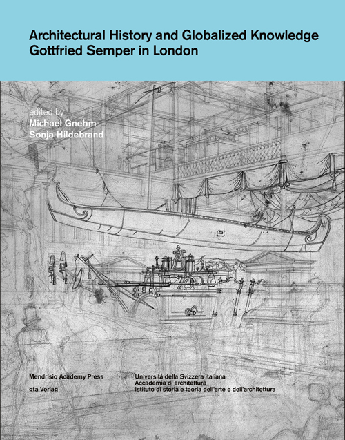 Architectural History and Globalized Knowledge: Gottfried Semper in London
