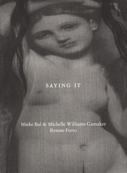 Mieke Bal & Michelle Williams Gamaker: Saying It