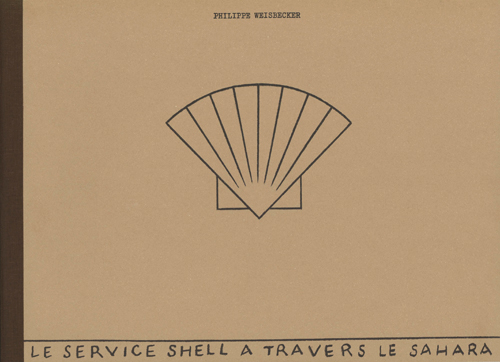 Philippe Weisbecker - Le Service Shell A Travers Le Sahara