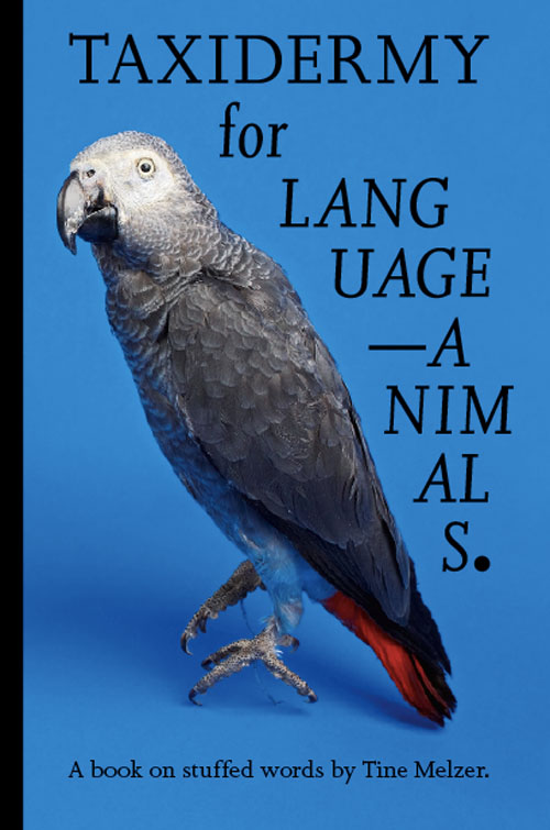 Tine Melzer - Taxidermy For Language-Animals (Re-Print)