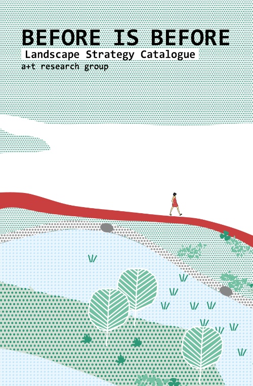 Before is Before. Landscape Strategy Catalogue Before is Before. Landscape Strategy Catalogue