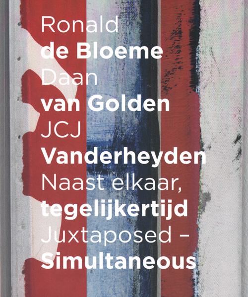 Ronald De Bloeme, Daan Van Golden, Jcj Vanderheyden Juxtaposed, Simultaneous Ronald De Bloeme, Daan Van Golden, Jcj Vanderheyden Juxtaposed, Simultaneous