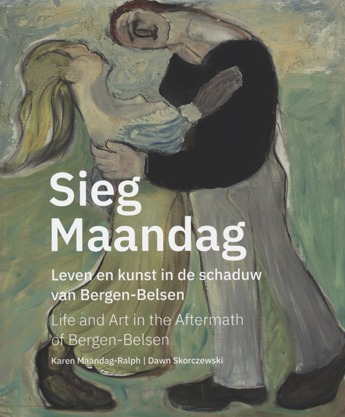 Sieg Maandag - Life And Art In The Aftermath Of Bergen-Belsen