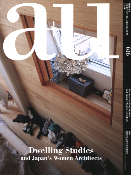 A+U 616 22:01 Dwelling Studies and Japan’s Women Architects A+U 616 22:01 Dwelling Studies and Japan’s Women Architects