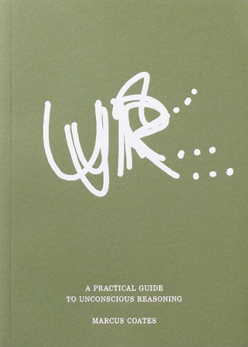 Ur... A Practical Guide To Unconscious Reasoning By Marcus Coates