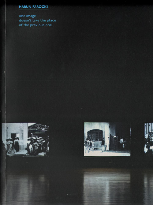 Harun Farocki - One Image Doesn't Take The Place Of The Previous One Harun Farocki - One Image Doesn't Take The Place Of The Previous One