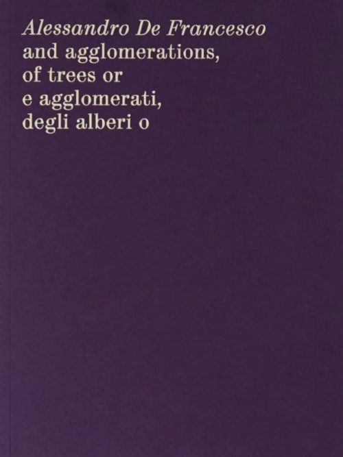 Alessandro de Francesco - And Agglomerations, of Trees