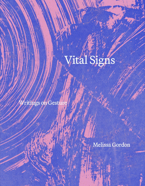 Vital Signs: Writings on Gesture