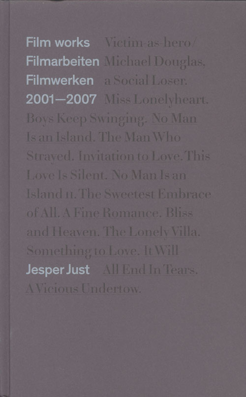 Jesper Just: Filmworks 2002-2007