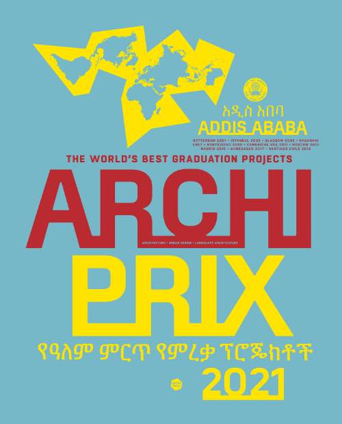 Archiprix International 2021, Addis Ababa Archiprix International 2021, Addis Ababa