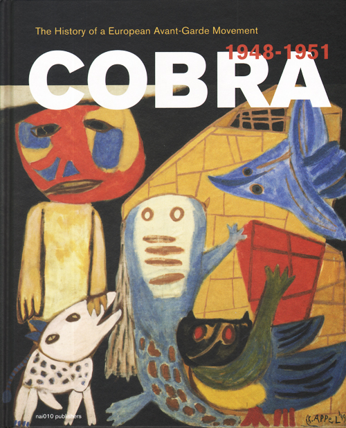 Cobra The History Of A European Avant-Garde Movement 1948-1951