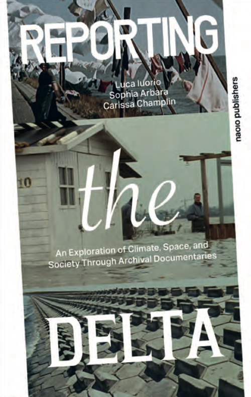 Reporting the Delta – An Exploration of climate, space, and society through archival documentaries Reporting the Delta – An Exploration of climate, space, and society through archival documentaries