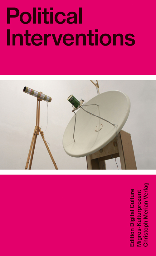 Political Interventions - Christoph Wacher & Mathias Jud Edition Digital Culture 1