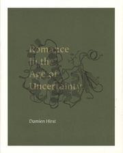 Damien Hirst: Romance In The Age Of Uncertainty Damien Hirst: Romance In The Age Of Uncertainty