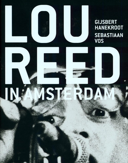 Gijsbert Hanekroot/ Sebastiaan Vos - Lou Reed In Amsterdam 1972-1977