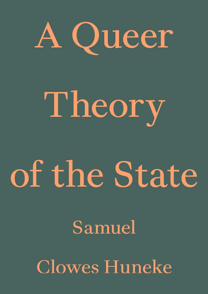 Samuel Clowes Huneke  - A Queer Theory of the State