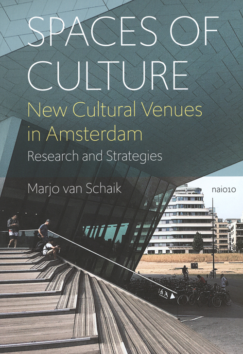 Spaces Of Culture - New Cultural Venues In Amsterdam Spaces Of Culture - New Cultural Venues In Amsterdam