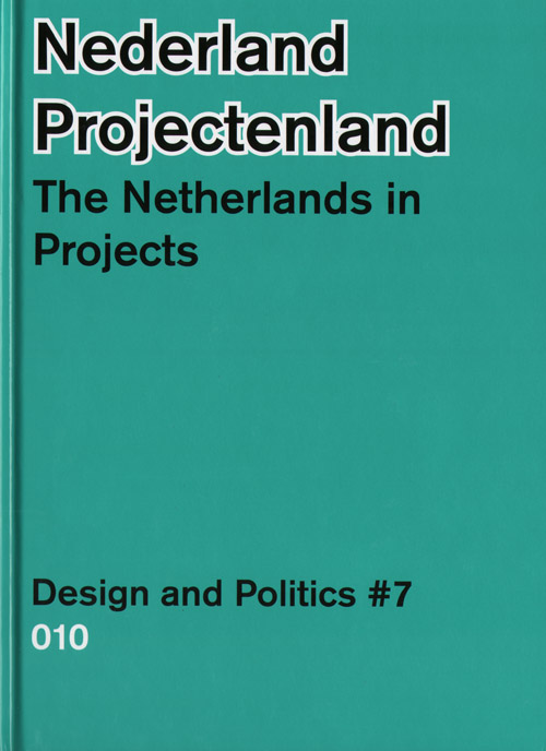 The Netherlands In Projects: Design And Politics 7