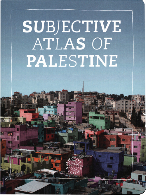 Subjective Atlas Of Palestine (Reprint)