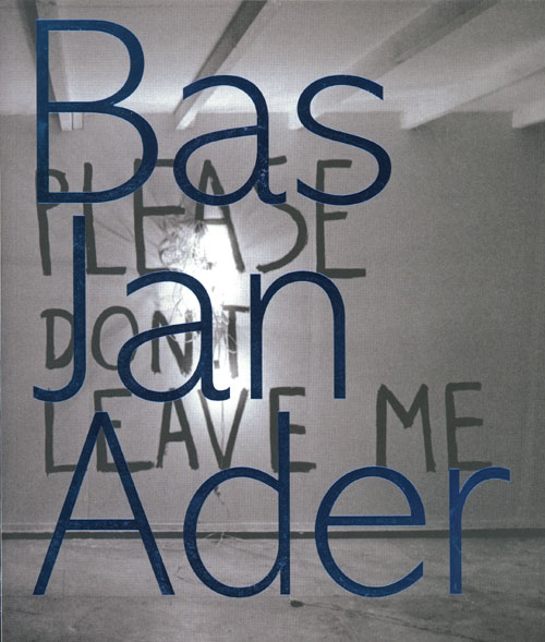 Bas Jan Ader: Please Don't Leave Me (Eng)