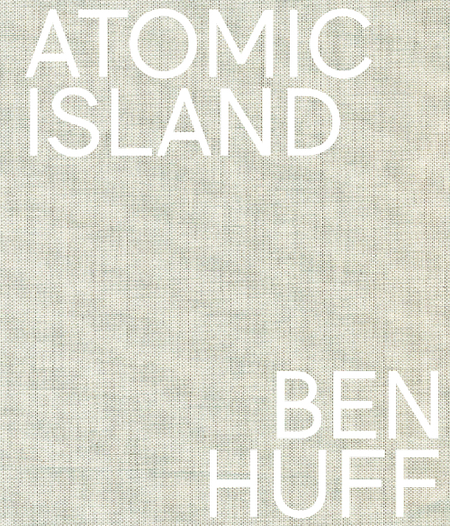 Ben Huff - Atomic Island