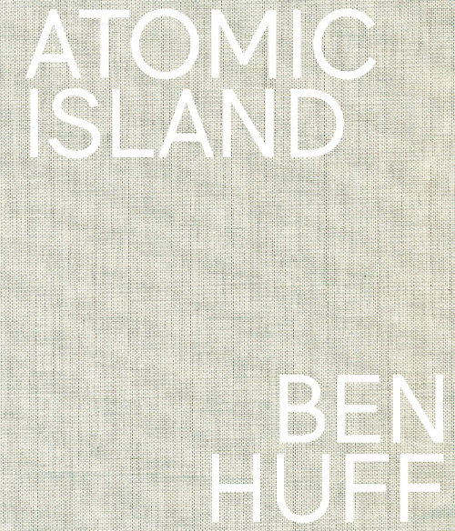 Ben Huff - Atomic Island Ben Huff - Atomic Island