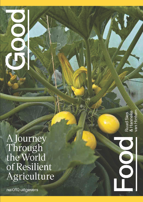 Good Food - A JourneyThrough the World of Resilient Agriculture