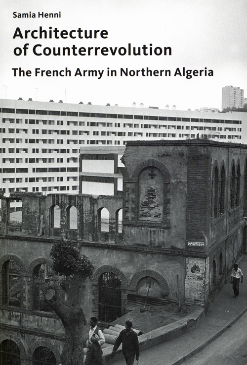 Architecture Of Counterrevolution - The French Army In Northern Algeria