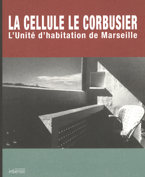The Cell Le Corbusier - L'Unité d'Habitation de Marseille